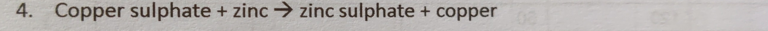 Copper sulphate + zinc → zinc sulphate + copper