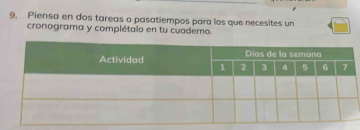 Piensa en dos tareas o pasatiempos para los que necesites un 
cronograma y complétalo en tu cuaderno.