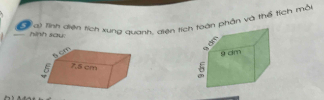 Tinh diện tích xung quanh, diện tícàn phần và thể tích mỗi 
hình sau: