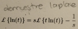 £ ln (t) =s£ tln (t) - 1/s 