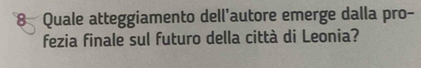 Quale atteggiamento dell'autore emerge dalla pro- 
fezia finale sul futuro della città di Leonia?