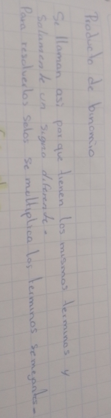 Producto de bunomio 
Sellaman as: por gue tienen los mismos terminos y 
Solament on signo diferent. 
Para resolverlos selos se melhiplica los terminos semeantes.