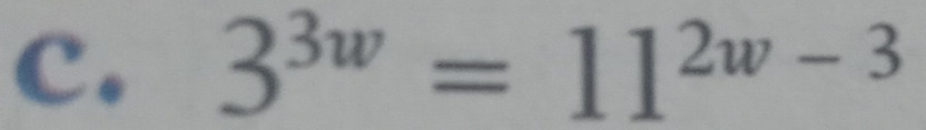 3^(3w)=11^(2w-3)