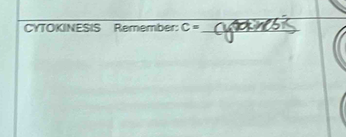 CYTOKINESIS Remember: C= _