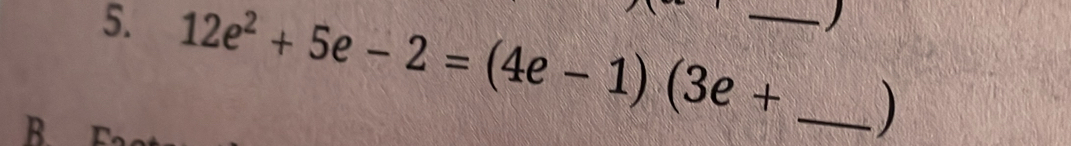 12e^2+5e-2=(4e-1)(3e+ _  _ )