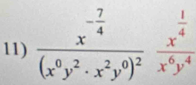 frac x^(-frac 7)4(x^6y^2· x^2y^0)^2frac x^(frac 1)4x^6y^4