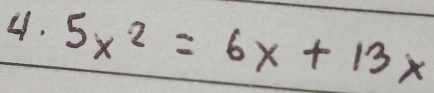 5x^2=6x+13x