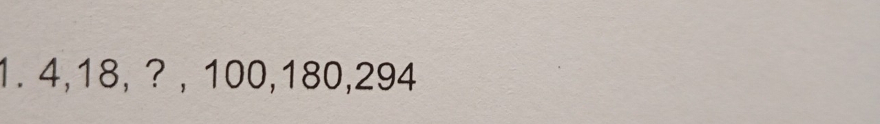 4, 18, ? , 100, 180, 294