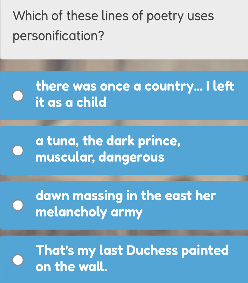 Gelöst:Which of these lines of poetry uses personification? there was ...