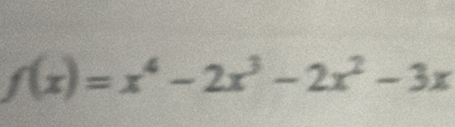 f(x)=x^4-2x^3-2x^2-3x