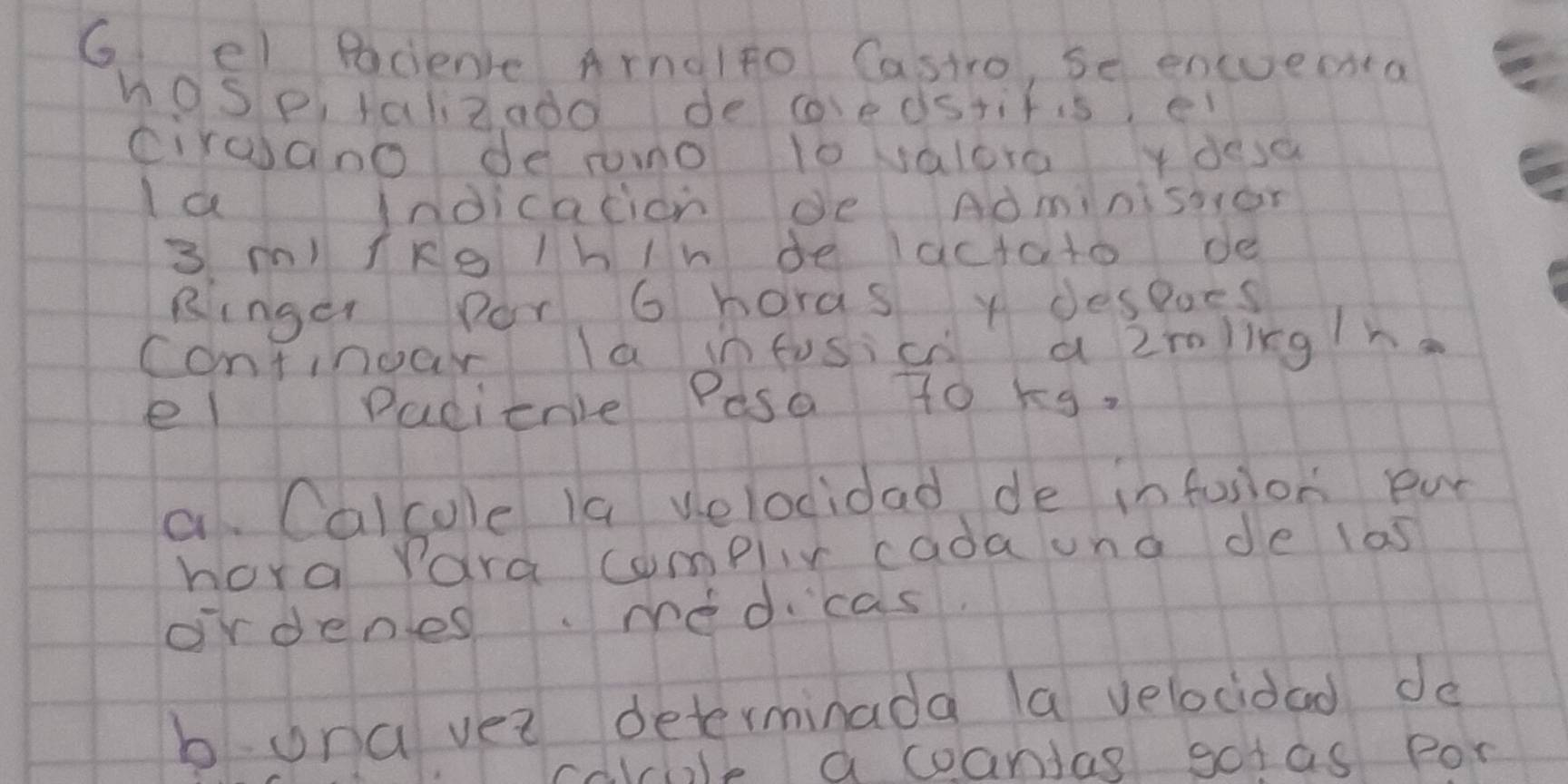Resuelto:el Pociente Arnalfo Castro, se encuemsa hOSptalizado de ...