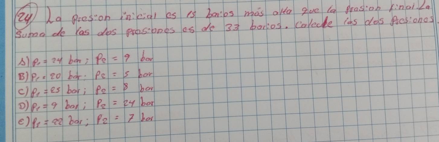 La goeson incigl es is bories mas afte gve (a geasion kinoi. 2a
Sumo de las dos pxesboes es de 33 borios. Colecke ias dos Poesiones
θ _1=24 bon; p_2=9 bon
B) P_1=20 bor: p_2=5 hor
c) b_1=25 bor; p_2=8 bor
) p_1=9 bad; P_2=24bor
e) p_1=92 bor; p_2=7bor