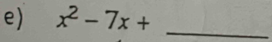 x^2-7x+
_