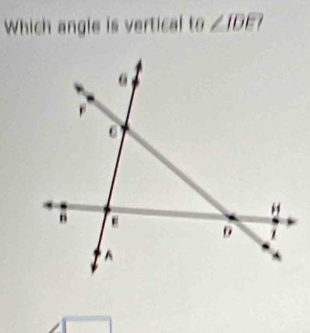 Which angle is vertical to∠ IDE?