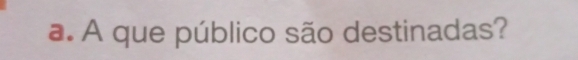 A que público são destinadas?