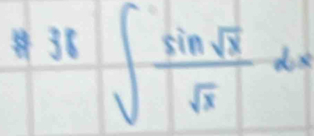 1838∈t  sin sqrt(x)/sqrt(x) dx