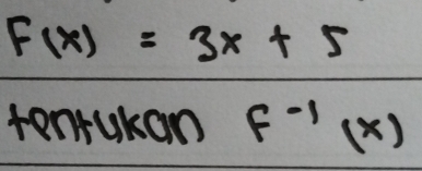 F(x)=3x+5
tonrukam f^(-1)(x)