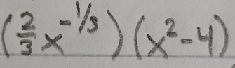 ( 2/3 x^(-1/3))(x^2-4)