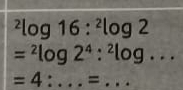 ^2log 16:^2log 2
=^2log 2^4:^2log ...
=4:... _ frac  1/2  = _ (,