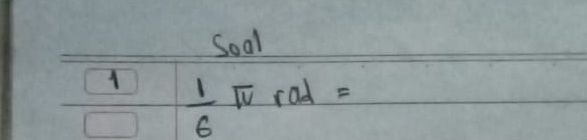 Soal 
1  1/6 π rad=