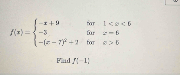 f(x)=beginarrayl -x+9for1 6endarray.
Find f(-1)