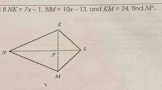 If NK=7x-1, NM=10x-13 , and KM=24 , find NP.