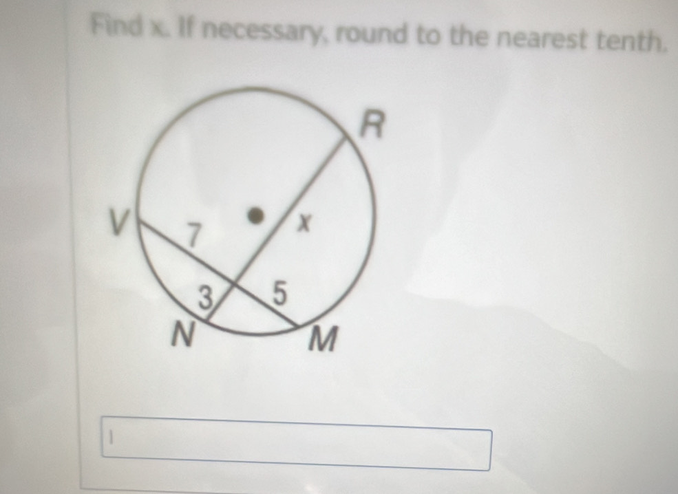 Find x. If necessary, round to the nearest tenth. 
|