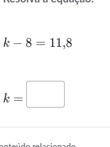 k-8=11,8
k=□