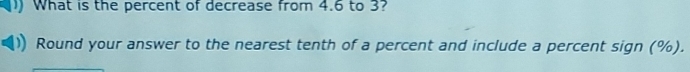 What is the percent of decrease from 4.6 to 3? 
Round your answer to the nearest tenth of a percent and include a percent sign (%).