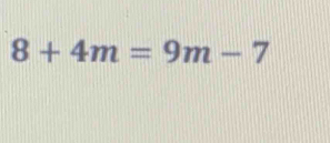 8+4m=9m-7