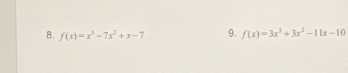 f(x)=x^3-7x^2+x-7 f(x)=3x^3+3x^2-11x-10