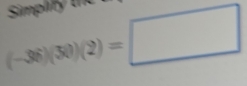 Simplify
(-36)(30)(2)=□