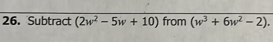 Subtract (2w^2-5w+10) from (w^3+6w^2-2).