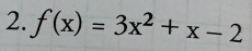 f(x)=3x^2+x-2