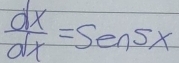  dx/dx =SenSx