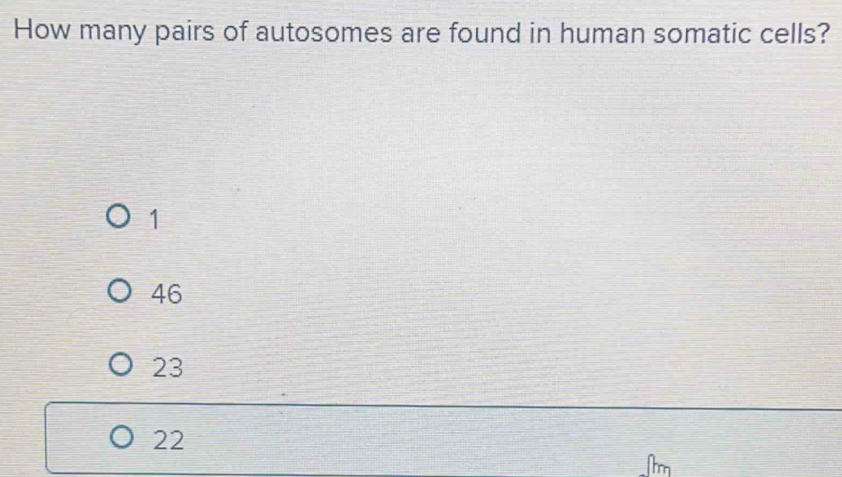 How many pairs of autosomes are found in human somatic cells?
1
46
23
22