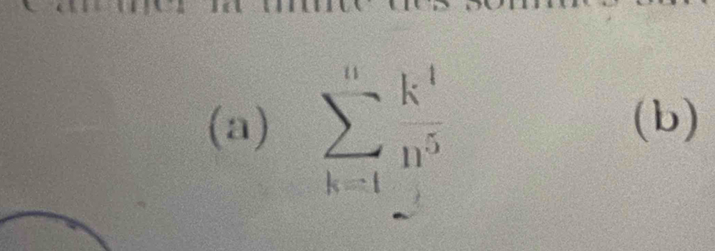 sumlimits _(k=1)^n k^4/n^5 
(b)