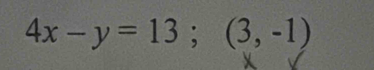 4x-y=13; (3,-1)