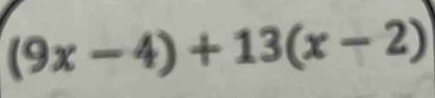 (9x-4)+13(x-2)