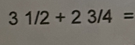 31/2+23/4=