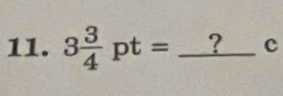 3 3/4 pt= _? c