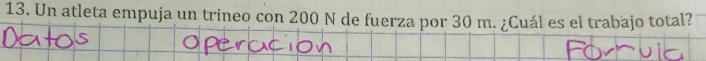 Un atleta empuja un trineo con 200 N de fuerza por 30 m. ¿Cuál es el trabajo total?