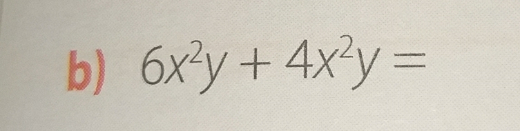 6x^2y+4x^2y=