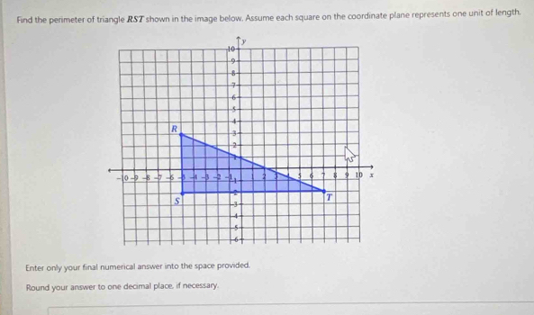 Find the perimeter of triangle RST shown in the image below. Assume each square on the coordinate plane represents one unit of length.
Enter only your final numerical answer into the space provided.
Round your answer to one decimal place, if necessary.