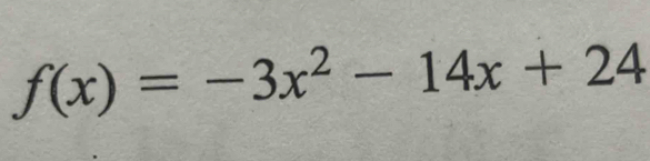 f(x)=-3x^2-14x+24