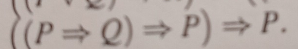 frac ^
((PRightarrow Q)Rightarrow P)Rightarrow P.