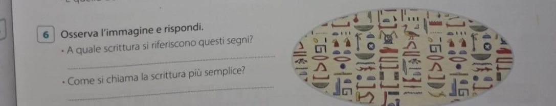 Osserva l’immagine e rispondi. 
_ 
A quale scrittura si riferiscono questi segni? 
_ 
Come si chiama la scrittura più semplice?