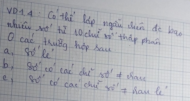 VO1. 4: Co thi Ráp ngau Qién do bad
whiè só hì nocluǐ 80^7 thap phan
O cad KRuog hop sau
a, so ke"
b, 85 co cad chi st+ haw
e, so co cadcuǐ go+ Rawle"