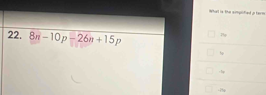 What is the simplified p term
25p
5p
-5p
-25p