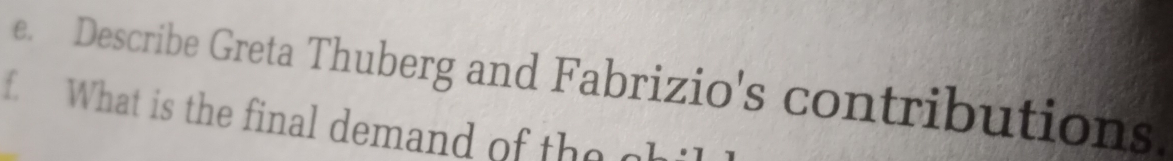 Describe Greta Thuberg and Fabrizio's contributions. 
f. What is the final demand of the c